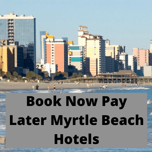 Book Now Pay Later Myrtle Beach Hotels