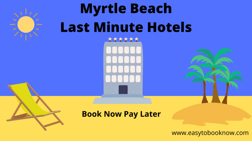 Book Now Pay Later Myrtle Beach Last Minute