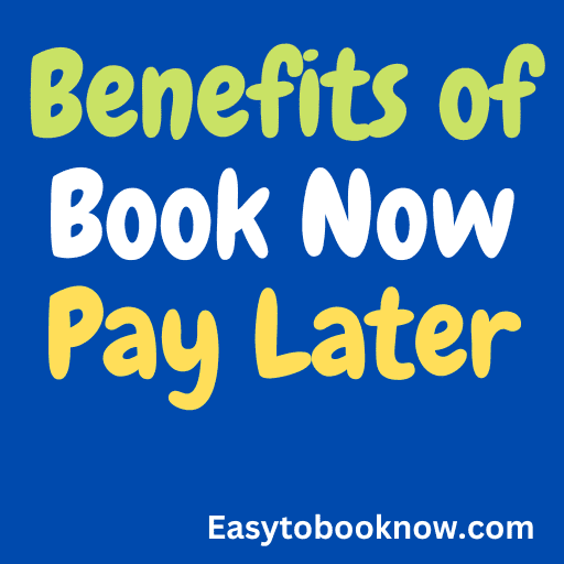 Benefits of Book Now Pay Later