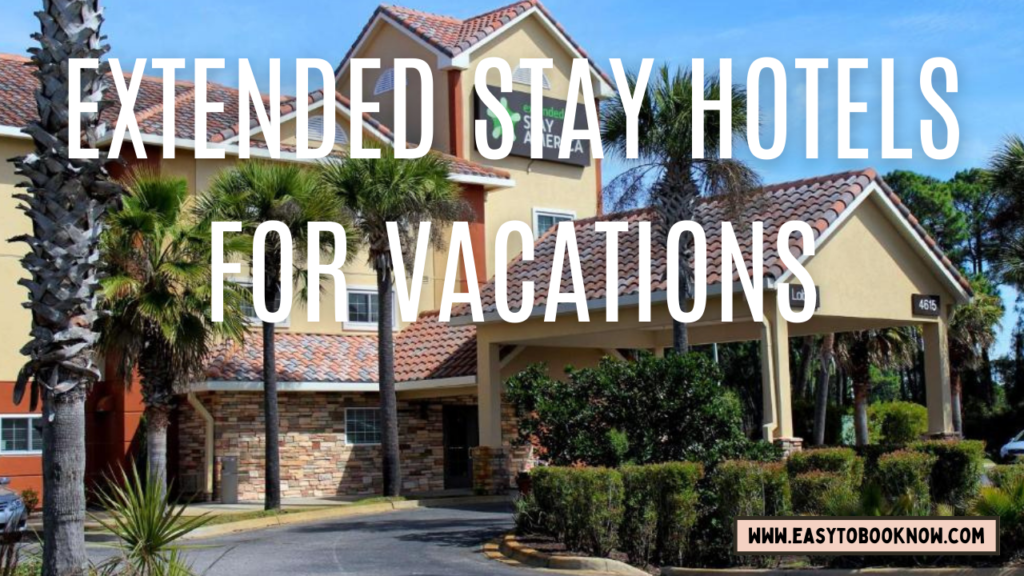 Extended Stay Hotels for Vacations